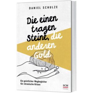 Daniel Schulze - Die einen tragen Steine, die anderen Gold