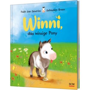 Faith San Severino, Sebastien Braun, Anke Becker - Winni, das winzige Pony