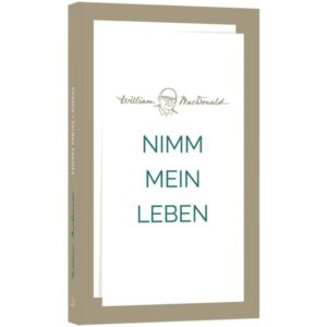 William MacDonald - Nimm mein Leben