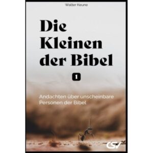 Walter Keune - Die Kleinen der Bibel (1)