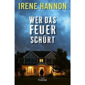 Irene Hannon - Bri Tucker 1: Wer das Feuer schürt
