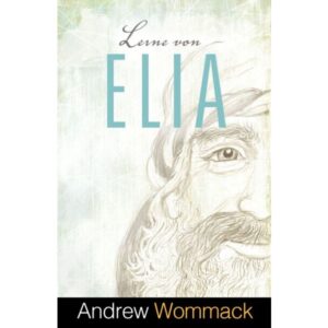 Andrew Wommack - Lerne von Elia