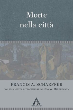Francis A. Schaeffer - Morte nella città
