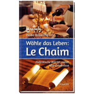 Heiko Bräuning - Wähle das Leben: Le Chaim