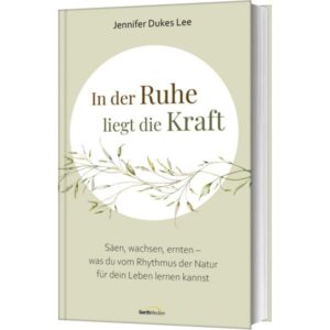 Jennifer Dukes Lee - In der Ruhe liegt die Kraft