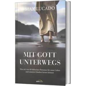 Max Lucado - Mit Gott unterwegs