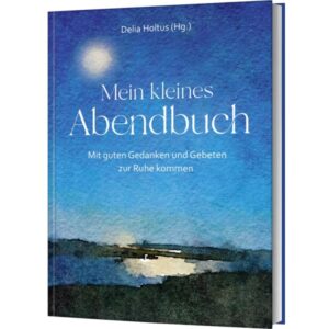 Delia Holtus - Mein kleines Abendbuch