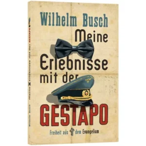 Wilhelm Busch - Meine Erlebnisse mit der Gestapo