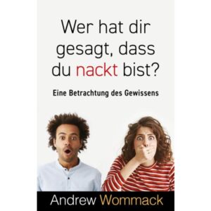 Andrew Wommack - Wer hat dir gesagt, dass du nackt bist?
