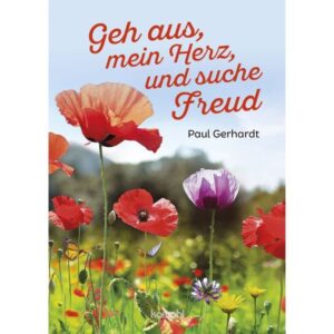 Paul Gerhardt - Geh aus, mein Herz, und suche Freud