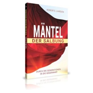 Roberts Liardon - Mäntel der Salbung