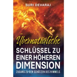 Suri Devaraj - Übernatürliche Schlüssel für eine höhere Dimension