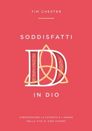 Tim Chester - Soddisfatti in Dio
