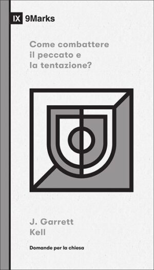 J. Garrett Kell - Come combattere il peccato e la tentazione?