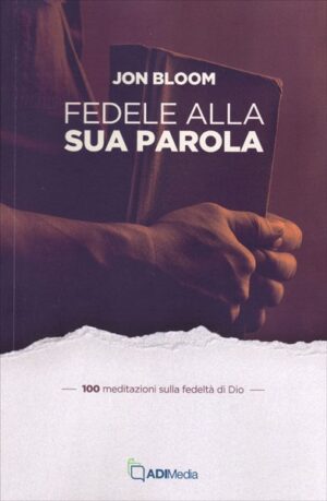 Jon Bloom - Fedele alla sua Parola