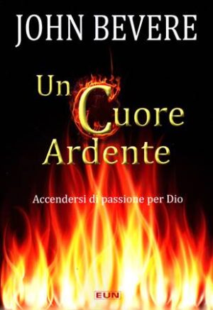 John Bevere - Un cuore ardente
