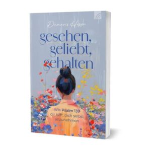 Damaris Hoppe - Gesehen, geliebt, gehalten