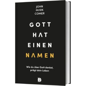John Mark Comer, Silke Gabrisch - Gott hat einen Namen