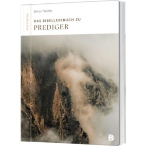 Simon Wiebe, Tabea Tacke - Das Bibellesebuch zu Prediger