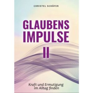 Christel Schäfer - Glaubensimpulse II