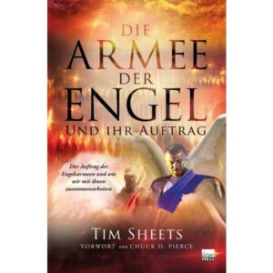 Tim Sheets - Die Armee der Engel und ihr Auftrag