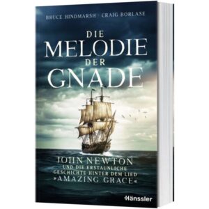 Bruce Hindmarsh, Craig Borlase, Dagmar Schulzki - Die Melodie der Gnade