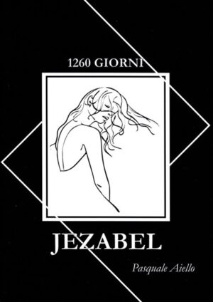 Pasquale Aiello - 1260 giorni. Jezabel