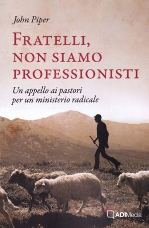 John S. Piper - Fratelli, non siamo professionisti