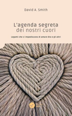 David A. Smith - L’agenda segreta dei nostri cuori