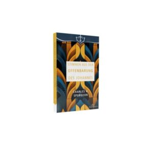 Charles Haddon Spurgeon - Stimmen aus der Offenbarung des Johannes