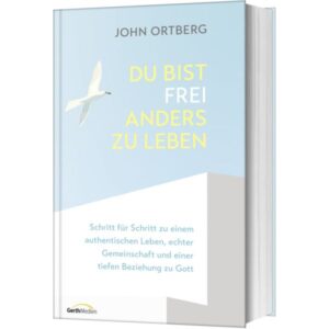 John Ortberg, Renate Hübsch - Du bist frei, anders zu leben
