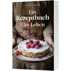 Sara Brunsvold, Eva Weyandt - Ein Rezeptbuch fürs Leben