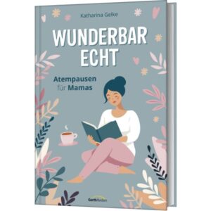 Katharina Gelke - Wunderbar echt