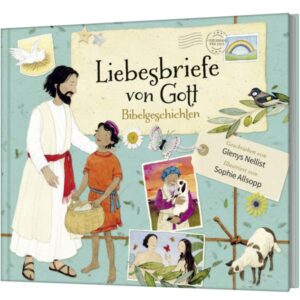Glenys Nellist, Sophie Allsopp - Liebesbriefe von Gott: Bibelgeschichten