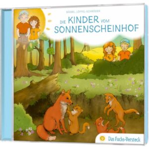 Bärbel Löffel-Schröder - Die Kinder vom Sonnenscheinhof - Folge 9: Das Fuchs-Versteck (CD)