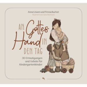 Anne Löwen, Timna Bucher, Sara Kitzmann - An Gottes Hand in den Tag