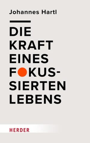 Johannes Hartl - Die Kraft eines fokussierten Lebens