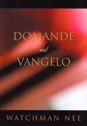 Watchman Nee - Domande sul Vangelo