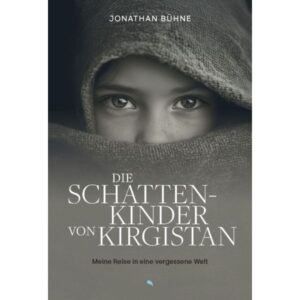 Jonathan Bühne - Die Schattenkinder von Kirgistan