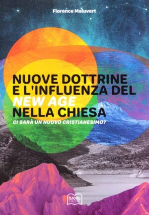 Florence Maluvert - Nuove dottrine e l'influenza del New Age nella chiesa