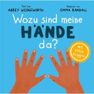 Abbey Wedgeworth Emma Randall (Illustr.) - Wozu sind meine Hände da?