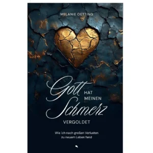 Melanie Oetting - Gott hat meinen Schmerz vergoldet