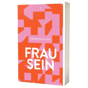 Franziska Klein - Frau sein