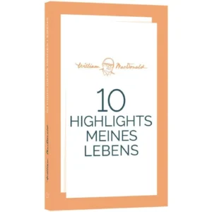 William MacDonald - 10 Highlights meines Lebens