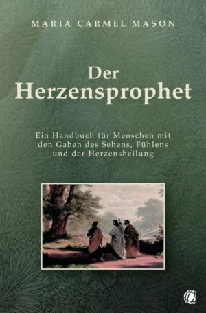 Maria Carmel Mason - Der Herzensprophet