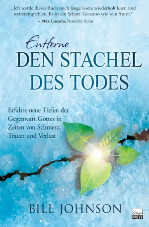 Bill Johnson - Entferne den Stachel des Todes
