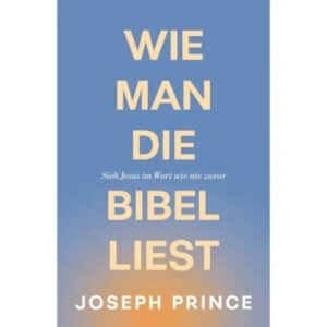 Joseph Prince - Wie man die Bibel liest