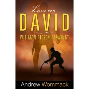 Andrew Wommack - Lerne von David: Wie man Riesen zwingt