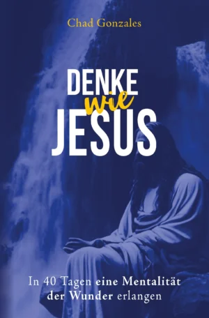 Chad Gonzales - Denke wie Jesus