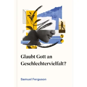 Samuel Ferguson - Glaubt Gott an Geschlechtervielfalt?